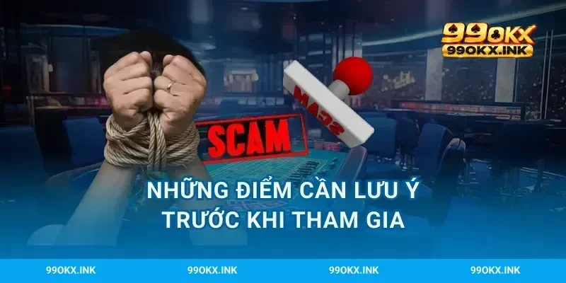 Những điểm cần lưu ý trước khi tham gia